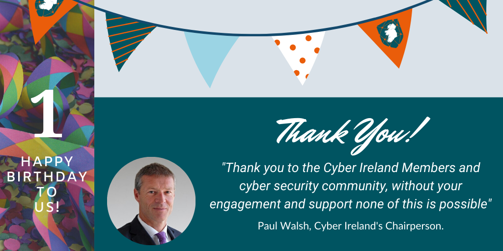 The image shows Paul Walsh Cyber Ireland Chairperson on a graphic celebrating Cyber Ireland's first birthday.